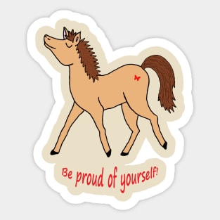 Be proud of yourself Sticker